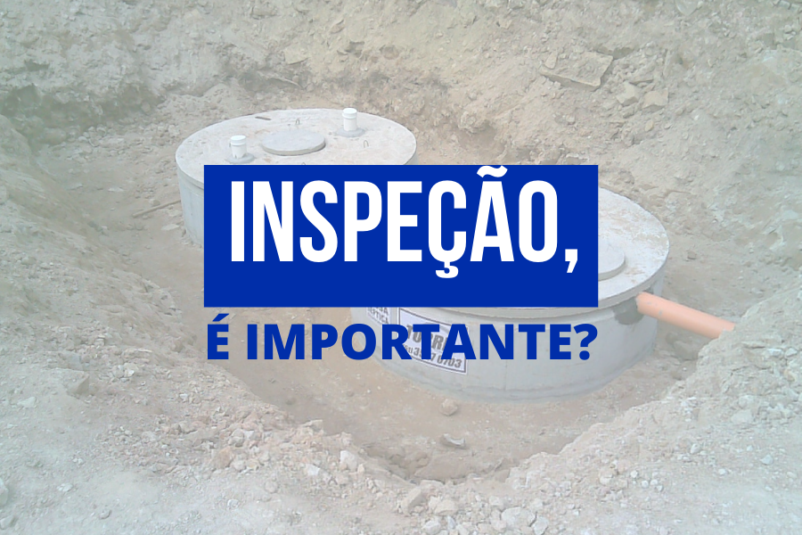 A IMPORTÂNCIA DA INSPEÇÃO NOS TANQUES SÉPTICOS