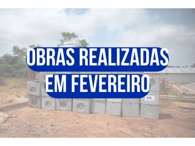 OBRAS REALIZADAS NO MS DE FEVEREIRO