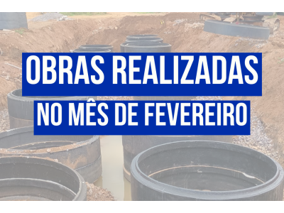 OBRAS REALIZADAS NO MÊS DE FEVEREIRO