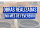 OBRAS REALIZADAS NO MÊS DE FEVEREIRO